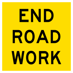 End Road Work, Multi Message 600 x 600mm Corflute, Class 1 Reflective