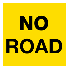 No Road, Multi Message 600 x 600mm Corflute, Class 1 Reflective